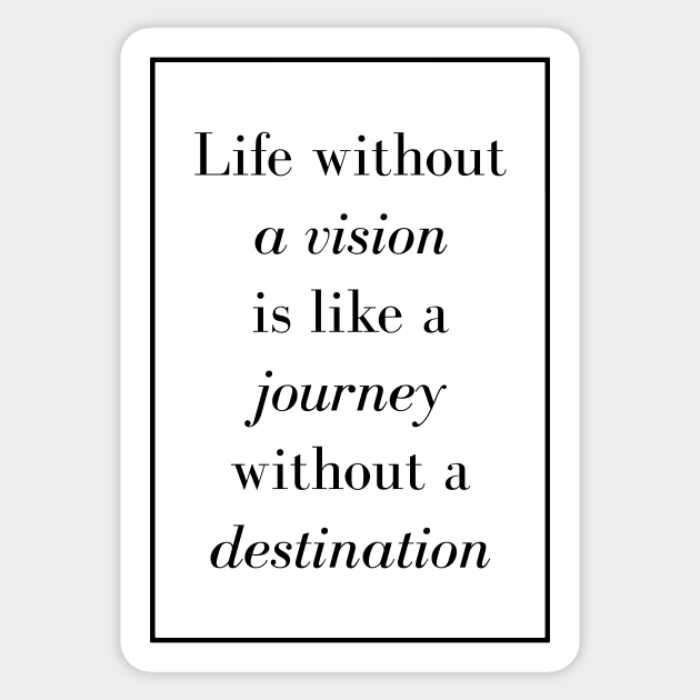 Life without a vision is like a journey without a destination - Spiritual Quote Sticker by Spritua